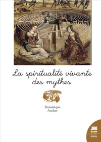 LA SPIRITUALITE VIVANTE DES MYTHES