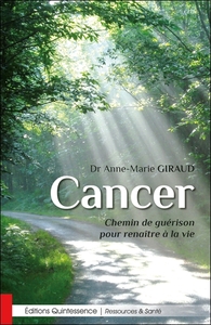 CANCER - CHEMIN DE GUERISON POUR RENAITRE A LA VIE