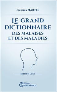 LE GRAND DICTIONNAIRE DES MALAISES ET DES MALADIES - EDITION LUXE