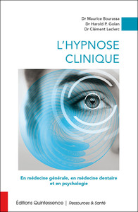 L'HYPNOSE CLINIQUE - EN MEDECINE GENERALE, EN MEDECINE DENTAIRE ET EN PSYCHOLOGIE