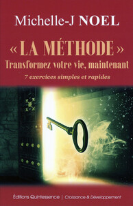 "LA METHODE" TRANSFORMEZ VOTRE VIE, MAINTENANT - 7 EXERCICES SIMPLES ET RAPIDES