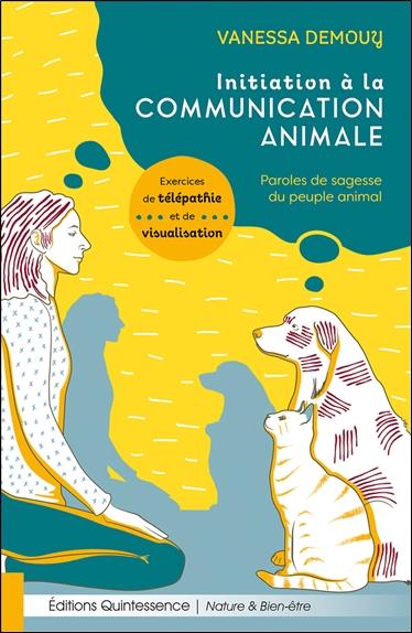 INITIATION A LA COMMUNICATION ANIMALE - PAROLES DE SAGESSE DU PEUPLE ANIMAL