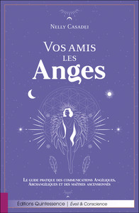 VOS AMIS LES ANGES - LE GUIDE PRATIQUE DES COMMUNICATIONS ANGELIQUES, ARCHANGELIQUES ET DES MAITRES