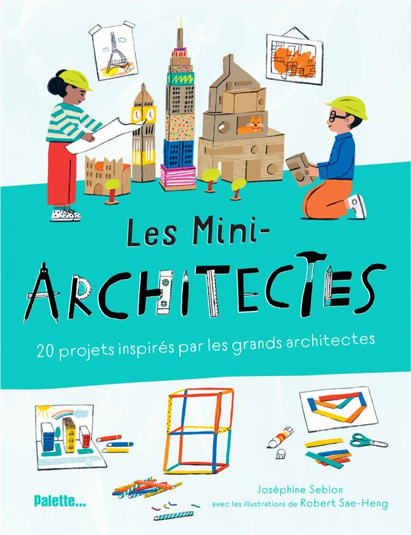Les mini-architectes - 20 projets inspires par les grands architectes