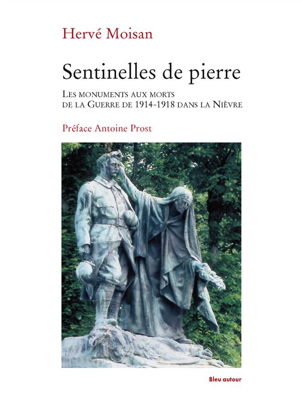 SENTINELLES DE PIERRE - LES MONUMENTS AUX MORTS...
