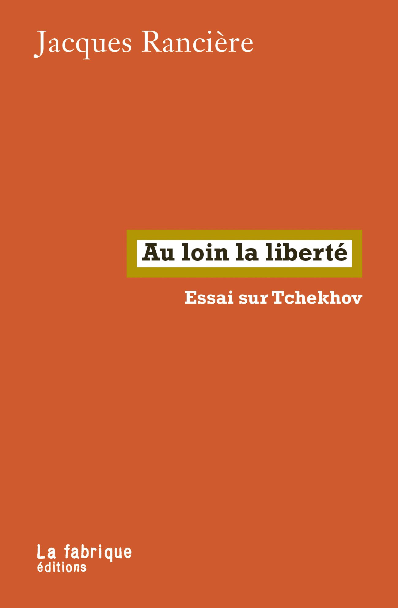 Au loin la liberte - essai sur tchekhov