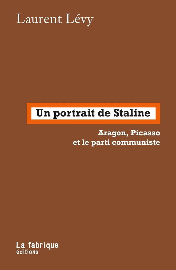 Un portrait de staline - aragon, picasso et le parti communiste
