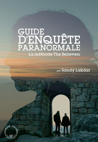 GUIDE D'ENQUETE PARANORMALE - LA METHODE THE BELIEVERS