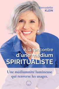 A LA RENCONTRE D'UNE MEDIUM SPIRITUALISTE - UNE MEDIUMNITE LUMINEUSE QUI RENVERSE LES USAGES