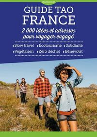 GUIDE TAO FRANCE - 2000 IDEES ET ADRESSES POUR  VOYAGER ENGAGE