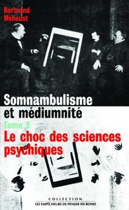 SOMNAMBULISME ET MEDIUMNITE TOME 2 LE CHOC DES SCIENCES PSYCHIQUES - VOL02