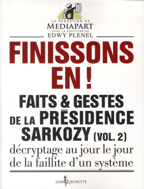 FINISSONS-EN!. FAITS ET GESTES DE LA PRESIDENCE SARKOZY (VOL 2)