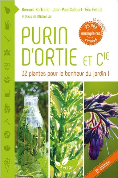 PURIN D'ORTIE & CIE - 32 PLANTES POUR LE BONHEUR DU JARDIN !