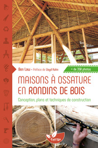MAISONS A OSSATURE EN RONDINS DE BOIS - CONCEPTION, PLANS ET TECHNIQUES DE CONSTRUCTION