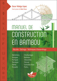 MANUEL DE CONSTRUCTION EN BAMBOU - RECOLTE - SECHAGE - TECHNIQUES D'ASSEMBLAGE