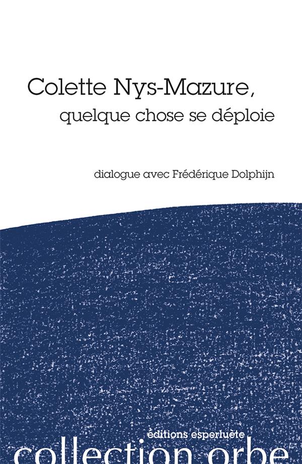 COLETTE NYS-MAZURE - QUELQUE CHOSE SE DEPLOIE