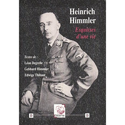HEINRICH HIMMLER. ESQUISSES D UNE VIE
