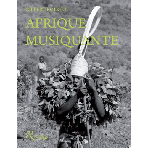 AFRIQUE MUSIQUANTE - MUSICIENNES ET MUSICIENS TRADITIONNELS D'AFRIQUE NOIRE AU SIECLE DERNIER