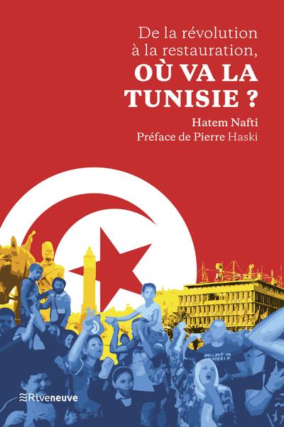 DE LA REVOLUTION A LA RESTAURATION, OU VA LA TUNISIE ?