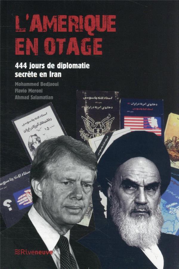L'AMERIQUE EN OTAGE - 444 JOURS DE DIPLOMATIE SECRETE EN IRAN