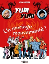 YUM YUM : UN MARIAGE MOUVEMENTE ! - TOME 1