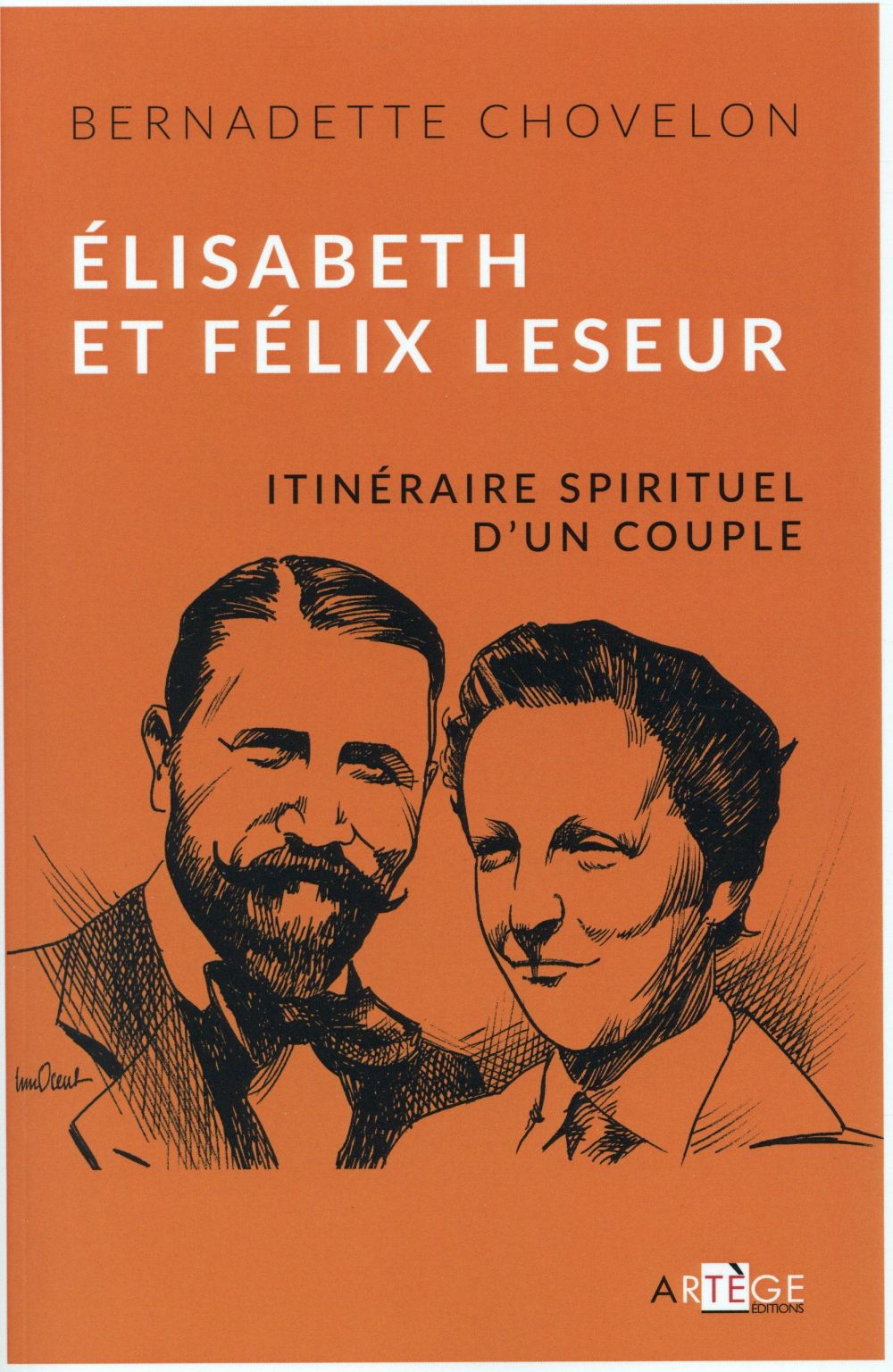 ELISABETH ET FELIX LESEUR - ITINERAIRE SPIRITUEL D'UN COUPLE