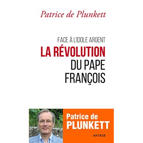 FACE A L'IDOLE ARGENT, LA REVOLUTION DU PAPE FRANCOIS