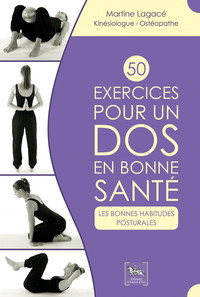 50 EXERCICES POUR UN DOS EN BONNE SANTE - LES BONNES HABITUDES POSTURALES