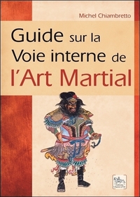 GUIDE SUR LA VOIE INTERNE DE L'ART MARTIAL