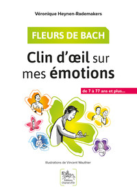 FLEURS DE BACH - CLIN D'OEIL SUR MES EMOTIONS - DE 7 A 77 ANS ET PLUS...