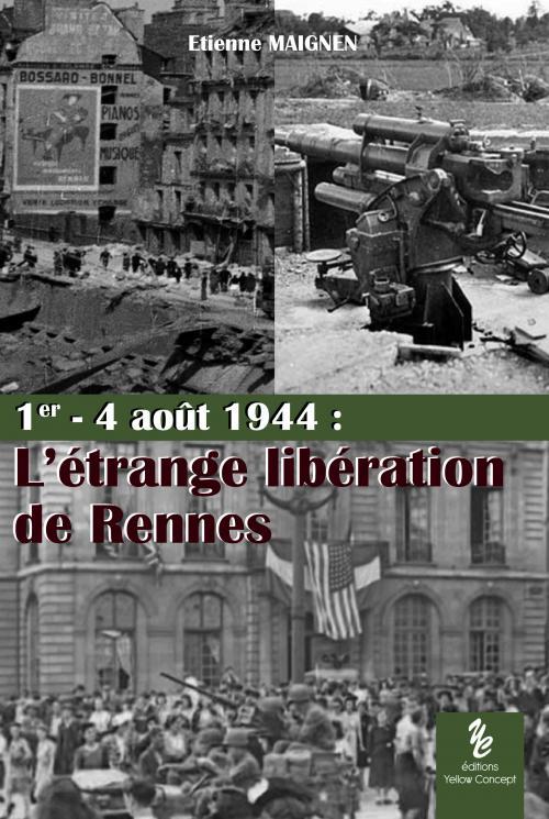 1ER - 4 AOUT 1944 : L'ETRANGE LIBERATION DE RENNES