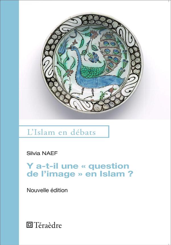 Y A-T-IL UNE "QUESTION DE L'IMAGE" EN ISLAM ? - NOUVELLE EDITION