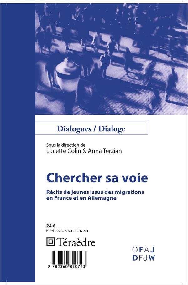 CHERCHER SA VOIE - RECITS DE JEUNES ISSUS DES MIGRATIONS - EN FRANCE ET EN ALLEMAGNE