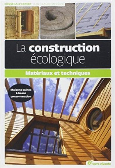 LA CONSTRUCTION ECOLOGIQUE - MATERIAUX ET TECHNIQUES