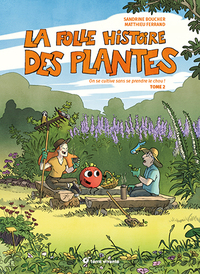 LA FOLLE HISTOIRE DES PLANTES - TOME 2 - ON SE CULTIVE SANS SE PRENDRE LE CHOU !