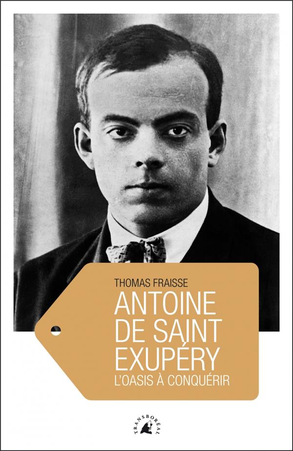 Antoine de saint exupery - l'oasis a conquerir