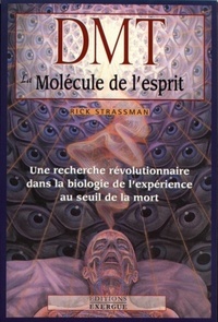 DMT - LA MOLECULE DE L'ESPRIT
