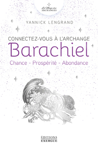 CONNECTEZ-VOUS A L'ARCHANGE BARACHIEL - CHANCE - PROSPERITE - ABONDANCE