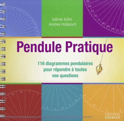 PENDULE PRATIQUE - 116 DIAGRAMMES PENDULAIRES POUR REPONDRE A TOUTES VOS QUESTIONS