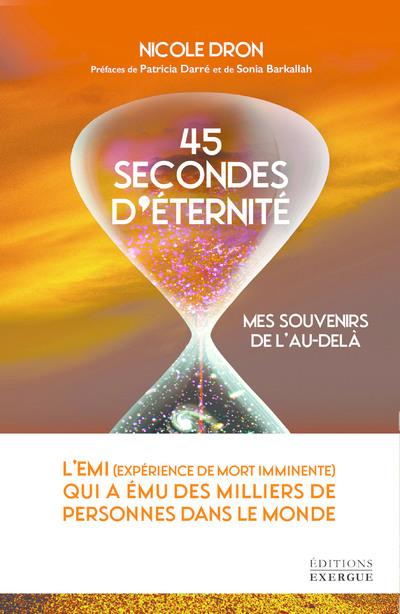 45 SECONDES D'ETERNITE - MES SOUVENIRS DE L'AU-DELA