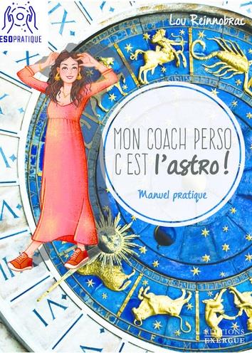 MON COACH PERSO, C'EST L'ASTRO ! - MANUEL PRATIQUE