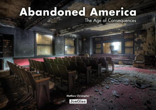 ABANDONED AMERICA - THE AGE OF CONSEQUENCES