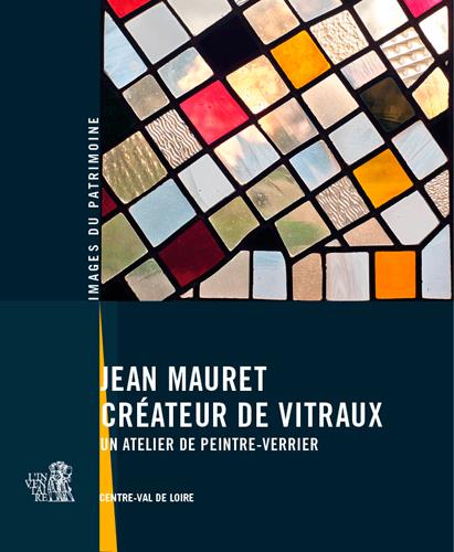 JEAN MAURET, CREATEUR DE VITRAUX