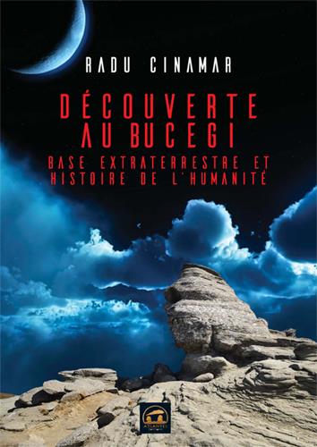DECOUVERTE AU BUCEGI - BASE EXTRATERRESTRE ET HISTOIRE DE L'HUMANITE