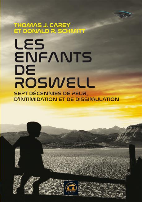 LES ENFANTS DE ROSWELL - SEPT DECENNIES DE PEUR, D'INTIMIDATION ET DE DISSIMULATION