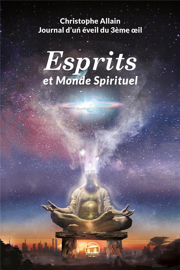 JOURNAL D'UN EVEIL DU 3EME OEIL - ESPRITS ET MONDE SPIRITUEL
