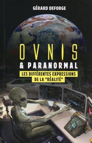OVNIS & PARANORMAL - LES DIFFERENTES EXPRESSIONS DE LA "REALITE"