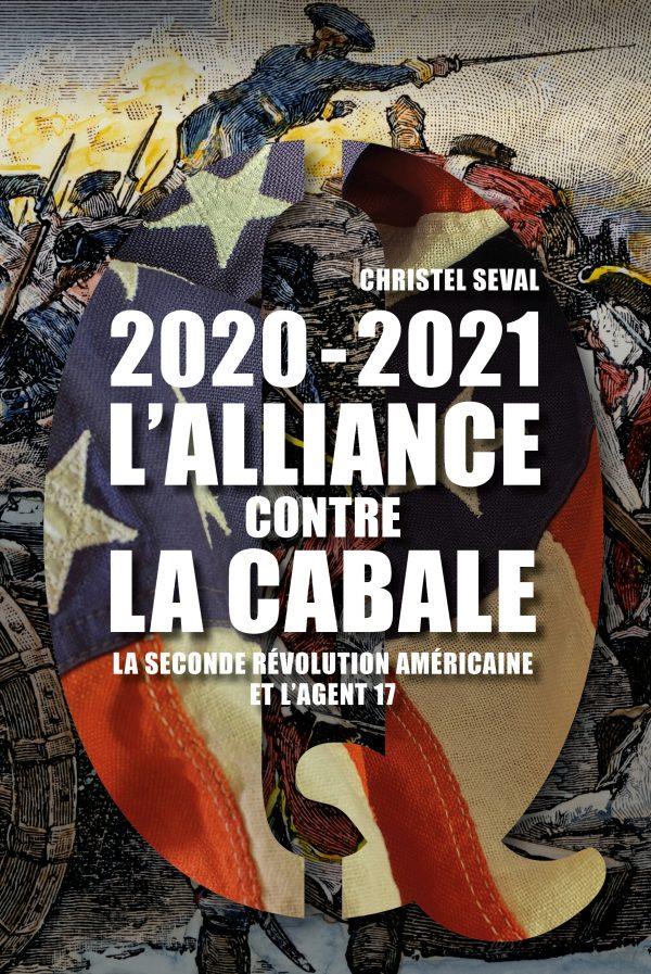 2020-2021 L'ALLIANCE CONTRE LA CABALE - LA SECONDE REVOLUTION AMERICAINE ET L'AGENT 17