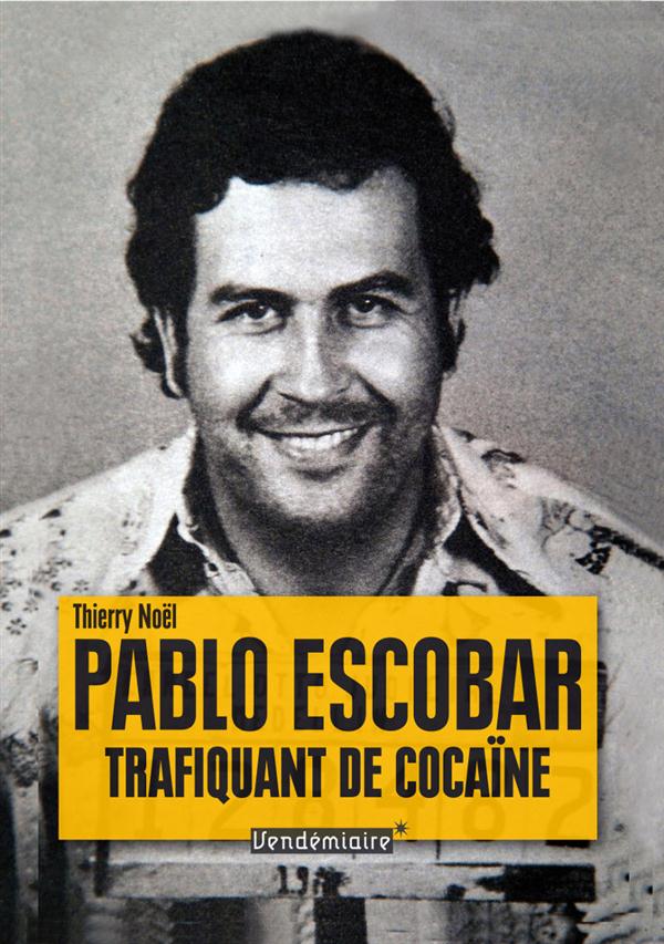 PABLO ESCOBAR, TRAFIQUANT DE COCAINE