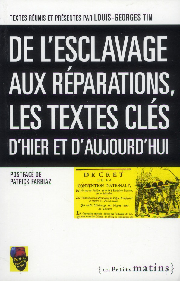 DE L'ESCLAVAGE AUX REPARATIONS, LES TEXTES CLES D'HIER ET D'AUJOURD'HUI